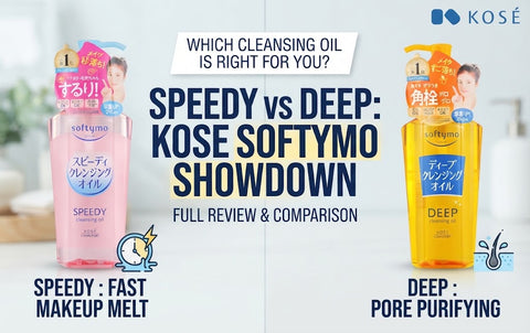 KOSE Softymo Speedy vs Deep Cleansing Oil: What's the Difference and Which One Should You Buy?